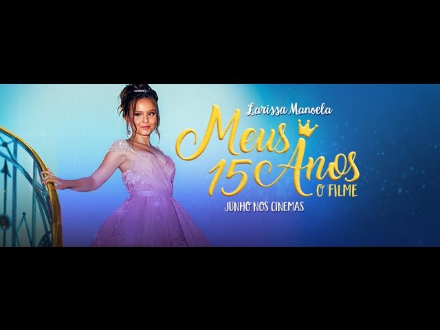 Larissa Manoela estrela o filme ‘Meus 15 anos’ – Confira o trailer!
